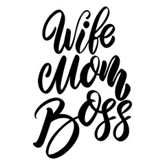 Wife, Mom, Boss. Lettering phrase on white background. Design element for greeting card, t shirt, poster. Vector illustration