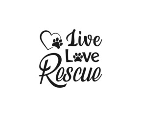 Live love rescue, Peace love rescue, Rescue love, Dog typography design, Dog lover, Peace love rescue