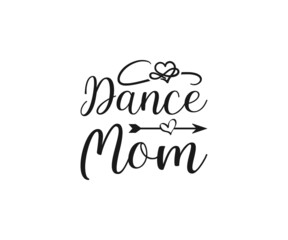 Dance Mom svg, Ballet Shirt Design, Dance SVG, Ballet shoes, Cutting files, Dancing Girl Shirt 