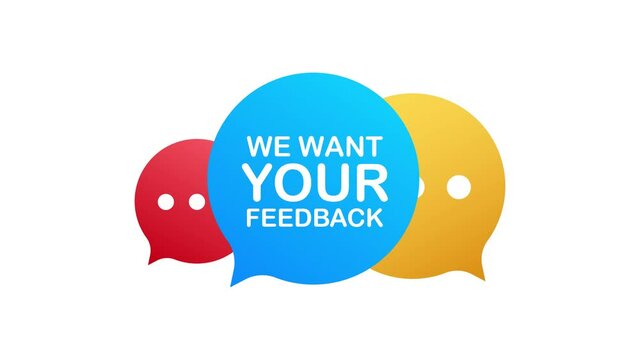 We want your feedback written on speech bubble. Advertising sign. Motion graphics.