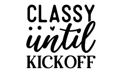 classy until kickoff, Text calligraphy inscription card design,  Winter holidays related typographic quote, Vector vintage illustration, vector lettering at green  tree