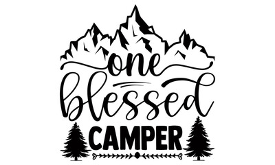 One blessed camper- Camping t shirts design, Hand drawn lettering phrase, Calligraphy t shirt design, Isolated on white background, svg Files for Cutting Cricut and Silhouette, EPS 10
