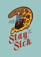 Skeleton surfing pizza slice on a coffin. Stay sick. Summer sports beach t-shirt print. Vintage typography illustration.