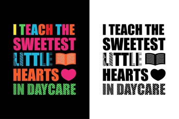 i teach the sweetest little hearts in daycare t-shirt design. teacher day t-shirt