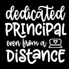 dedicated principal even from a distance on black background inspirational quotes,lettering design