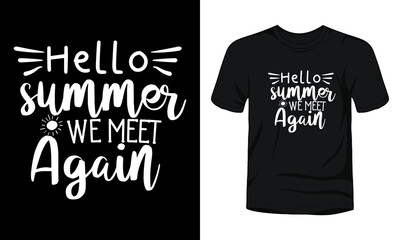"Hello summer we meet again" typography t-shirt design.