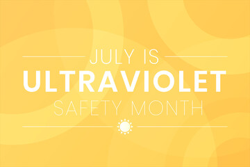 UV safety awareness month. Annual celebration in July. Concept of understanding damaging effects of ultraviolet light exposure for people skin. Vector illustration of banner template