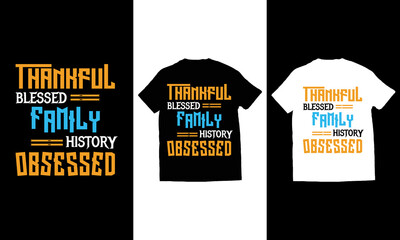 thankfully blessed family history obsessed typography t-shirt design vector