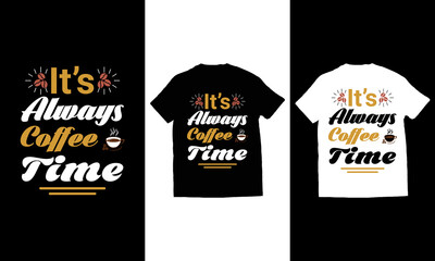 It’s always coffee time typography t-shirt design vector.