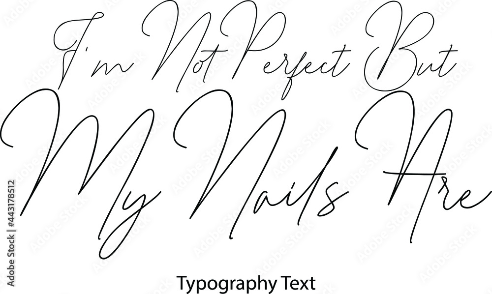 Fototapete i'm not perfect but my nails are vector script and cursive handwritten typography for designs brochu