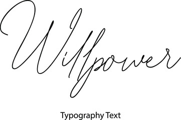 Willpower. Cursive Thin Calligraphy Text Phrase