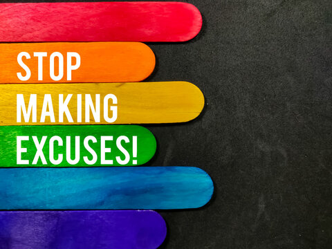Text STOP MAKING EXCUSES! with colorful wooden stick on black background.