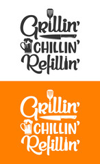 Grillin Chillin Refillin, BBQ Quote Design, Grilling Quote Design, Printable vector design for T-shirt, Mug, Glass, Bag, Cap, Apron, Pot Holder, And More.