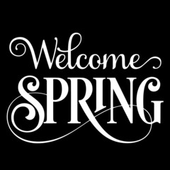 welcome spring on black background inspirational quotes,lettering design