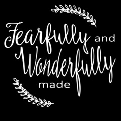 fearfully and wonderfully made on black background inspirational quotes,lettering design