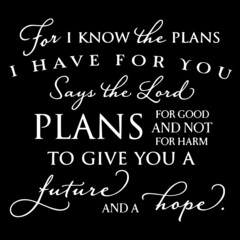 for i know the plans i have for you says the lord plans to give you a future and hope on black background inspirational quotes,lettering design