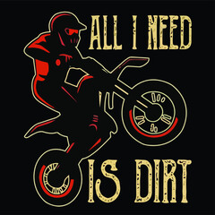 all i need is dirt bike motocross biker funny design vector illustration for use in design and print poster canvas