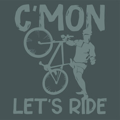 cmon lets ride bike sweat design vector illustration for use in design and print poster canvas