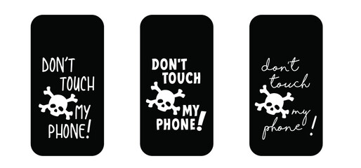 Slogan Don't touch my phone Smart phone cover Mobile phone case Funny vector covers sign Smartphone, tablet cases icons set Background screen Fun quote for  Social Media Contact us Cell case Password