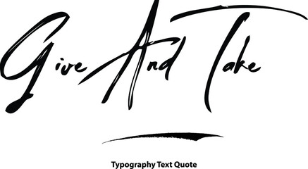 Hand Written Brush Typography Text Phrase Give And Take