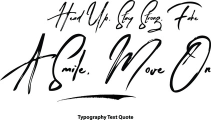 Head Up, Stay Strong, Fake A Smile, Move On Hand Written Brush Typography Text Phrase