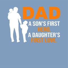 dad a son s first hero a daughter s first love super soft design vector illustration for use in design and print poster canvas