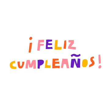 Happy Birthday message in spanish language. Cartoon fun lettering isolated on white. Cute hand drawn flat multicolored letters, colorful text vector illustration. Congratulation greeting card print