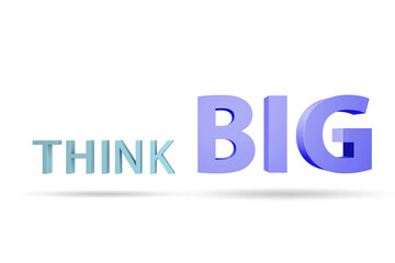 Think big concept with letters