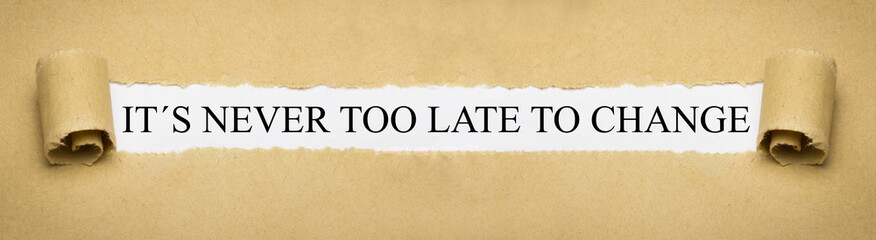 It´s never too late to change