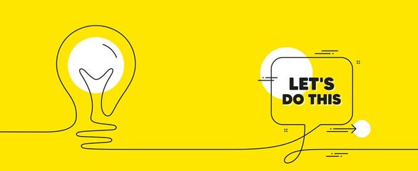 Let's do this motivation quote. Continuous line idea chat bubble banner. Motivational slogan. Inspiration message. Lets do this chat message lightbulb. Idea light bulb yellow background. Vector