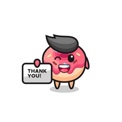 Obraz premium the mascot of the doughnut holding a banner that says thank you