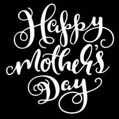 happy mother's day on black background inspirational quotes,lettering design