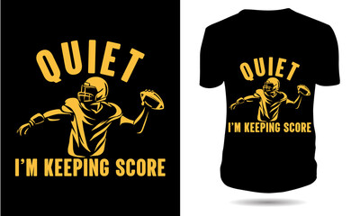 Quiet i'm keeping score american football tshirt design