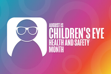 August is Children's Eye Health and Safety Month. Holiday concept. Template for background, banner, card, poster with text inscription. Vector EPS10 illustration.