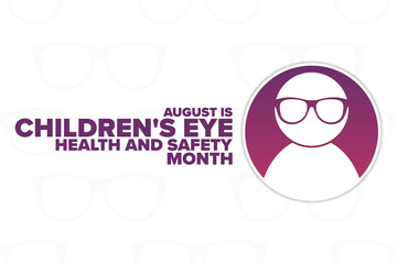 August is Children's Eye Health and Safety Month. Holiday concept. Template for background, banner, card, poster with text inscription. Vector EPS10 illustration.