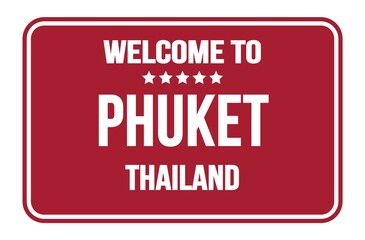 WELCOME TO PHUKET - THAILAND, words written on red street sign stamp