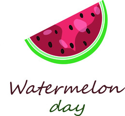 National Watermelon Day. Original color vector illustration of watermelon for cards, prints, booklets, posters for the day of watermelon. Hand drawing.
