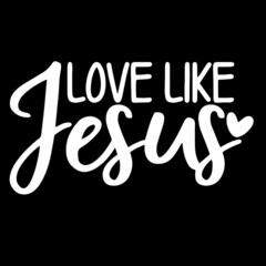 love like jesus on black background inspirational quotes,lettering design