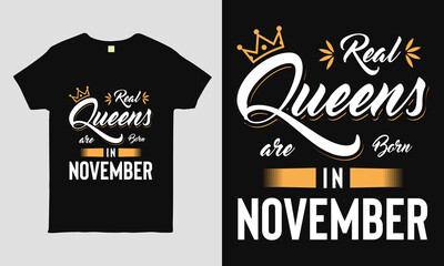 Real Queens are born in November saying Typography cool t-shirt design. Birthday gift tee shirt.