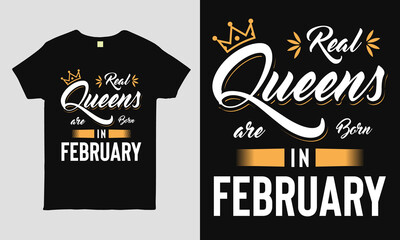 Real Queens are born in February saying Typography cool t-shirt design. Birthday gift tee shirt.