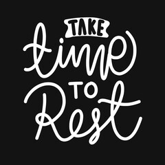 take time to rest. hand drawn lettering poster. Motivational typography for prints. vector lettering