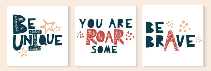 Set of motivational quotes Be brave unique and roarsome. Childish card or poster with cute funny phrase, lettering quote. Scandinavian style collection of greeting card isolated on white background