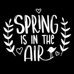 spring is in the air on black background inspirational quotes,lettering design