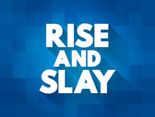 Rise and Slay text quote, concept background