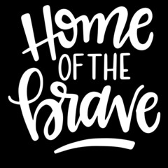 home of the brave on black background inspirational quotes,lettering design