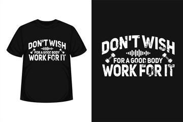 Don't wish. work for it