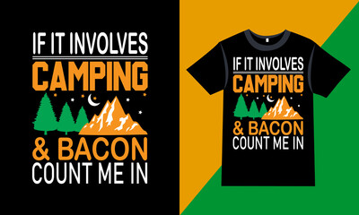 Camping t-shirt Quotes - If it involves camping & bacon count me in - Camping, vector graphic, mountain, camping t-shirt design template, t-shirt vector design vintage