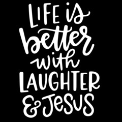 life is better with laughter and jesus on black background inspirational quotes,lettering design