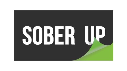 SOBER  UP text written on black green sticker.