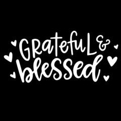 grateful and blessed on black background inspirational quotes,lettering design